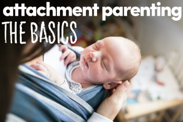 Attachment Parenting: The Basics - Holistic Squid