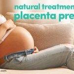 Natural Treatment for Placenta Previa