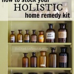 How To Stock Your Holistic Home Remedy Kit