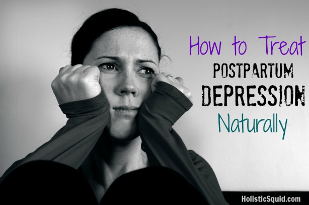 Treat Postpartum Depression Naturally - Holistic Squid