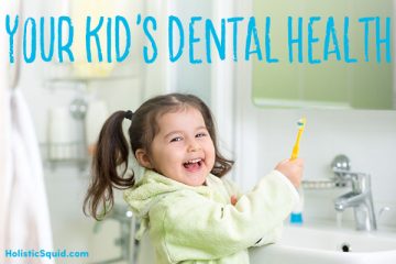 Optimize Your Kid's Dental Health With A Holistic Approach - Holistic Squid