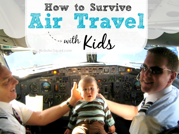 How to Survive Air Travel with Kids - Holistic Squid