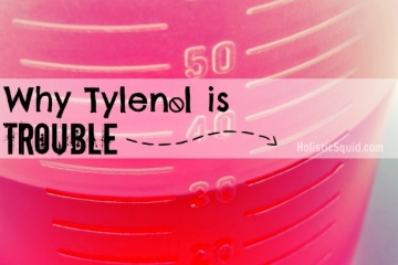 Why Tylenol Is Trouble - Holistic Squid