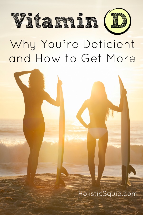 Vitamin D: Why You're Deficient and How to Get More - Holistic Squid