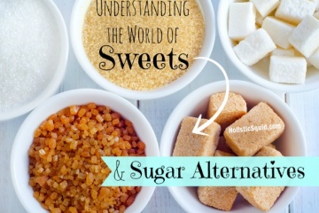Understanding The World of Sweets, Sugar, And Alternatives
