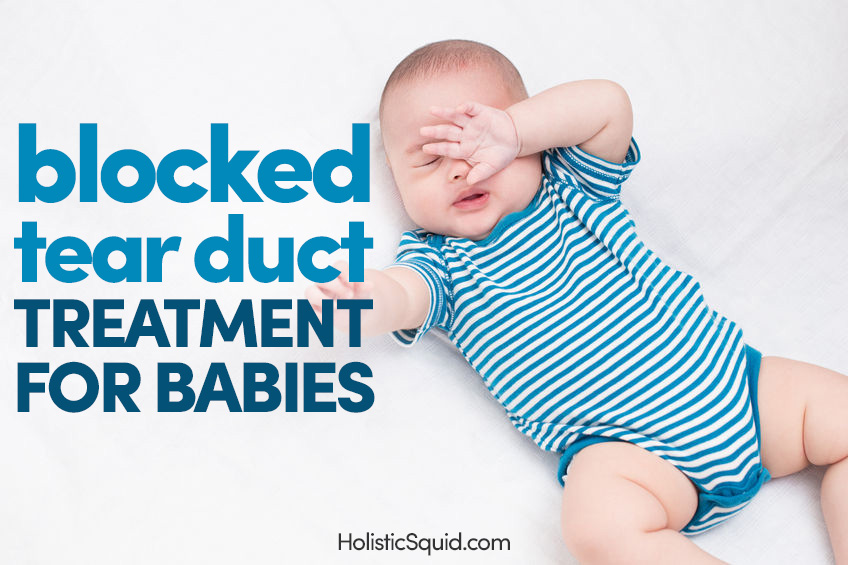 Blocked Tear Duct Treatment for Babies: Natural Remedies - Holistic Squid