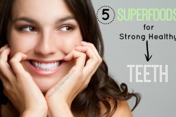 5 Superfoods for Strong Healthy Teeth - Holistic Squid