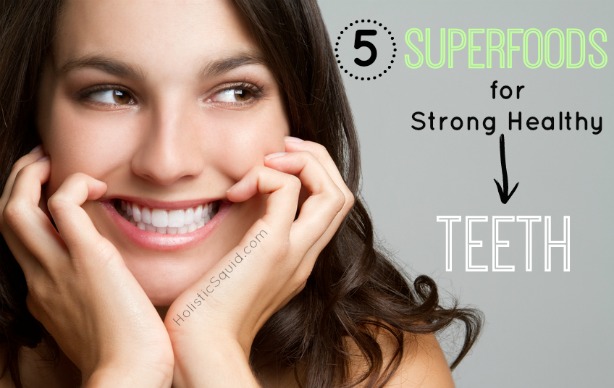 5 Superfoods for Strong Healthy Teeth - Holistic Squid