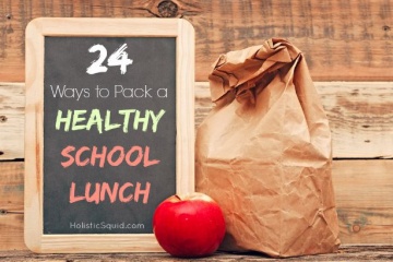 24 Ways To Pack A Healthy School Lunch
