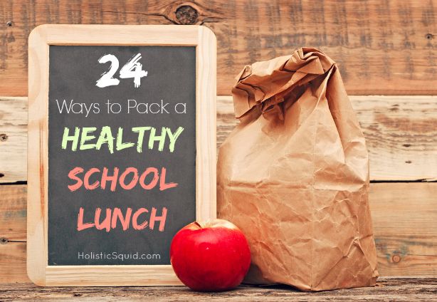 24 Ways to Pack a Healthy School Lunch - Holistic Squid