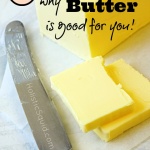 Butter Is Good For You: 5 Myths Dispelled