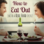 How To Eat Out (With A Real Food Spin)