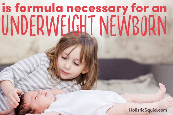 Is Formula Necessary For An Underweight Newborn? - Holistic Squid