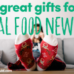 10 Great Gifts For A Real Food Newbie