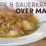 Pork and Sauerkraut Over Mash – GAPS Friendly