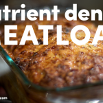Nutrient Dense Meatloaf Recipe