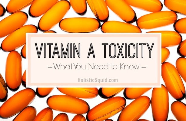 Vitamin A Toxicity - What You Need to Know - Holistic Squid