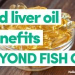 Cod Liver Oil Benefits Beyond Fish Oil