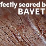 Perfectly Seared Beef Bavette