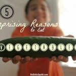 5 Surprising Reasons To Eat Your Veggies