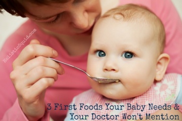 3 First Foods That Your Baby Needs and Your Doctor Won’t Mention