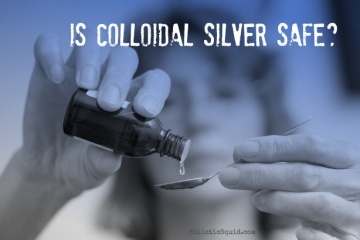 Is Colloidal Silver Safe?