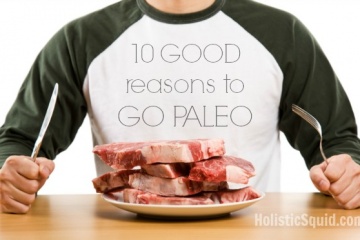 10 GOOD Reasons to Go Paleo - Holistic Squid