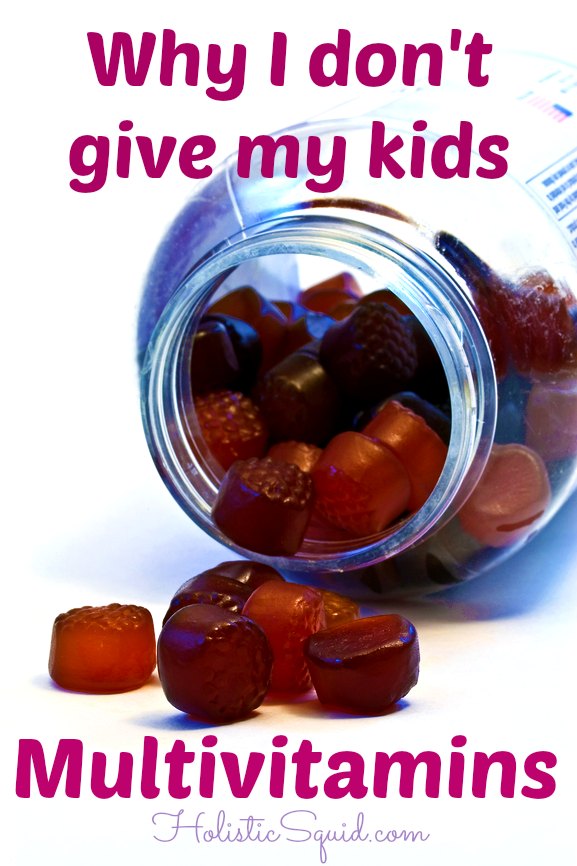 Why I don't give my kids multivitamins - Holistic Squid