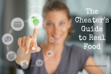 The Cheater’s Guide to Real Food