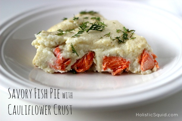 Savory Fish Pie with Cauliflower Crust | Holistic Squid