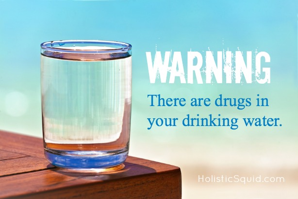 There are Drugs in Your Drinking Water - How to protect yourself.