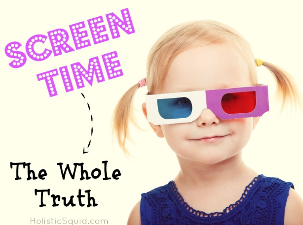 The Whole Truth about Screen Time - Holistic Squid
