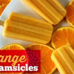 Orange Dreamsicles For Popsicle Season