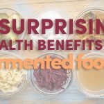 6 Surprising Health Benefits of Fermented Foods