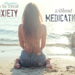 How to Treat Anxiety without Medication