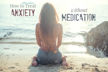 How to Treat Anxiety without Medication - Holistic Squid