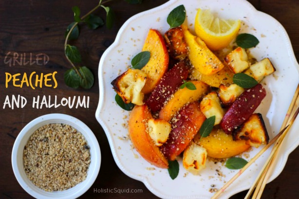 Grilled Peaches and Halloumi - Holistic Squid