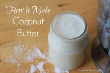 How to Make Coconut Butter - Holistic Squid