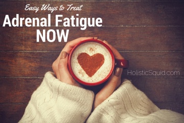 Easy Ways to Treat Adrenal Fatigue NOW