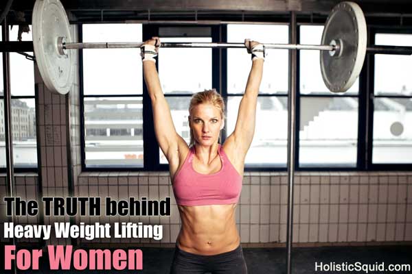 The Truth Behind Heavy Weight Lifting For Women - Holistic Squid