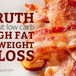 The Truth About Low Carb High Fat Diets For Weight Loss
