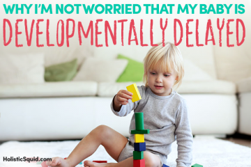 Why I’m Not Worried That My Baby Is Developmentally Delayed