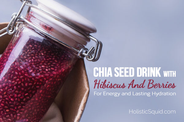 Chia Seed Drink For Energy and Lasting Hydration - Holistic Squid