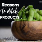 Three Reasons To Ditch Soy Products