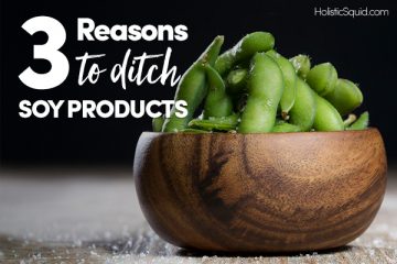 Three Reasons To Ditch Soy Products