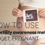 How To Use The Fertility Awareness Method To Get Pregnant